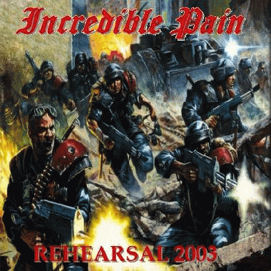 Incredible Pain : Rehearsals Incredible Pain : Rehearsals